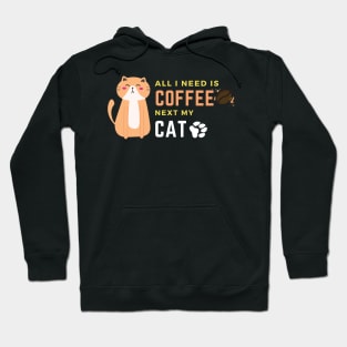 ALL YOU NEED IS COFFEE NEXT MY CAT Hoodie